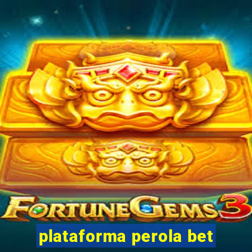 plataforma perola bet